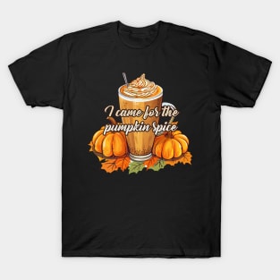 I Came For The Pumpkin Spice, Coffee Latte Frape Autumn Leaves T-Shirt